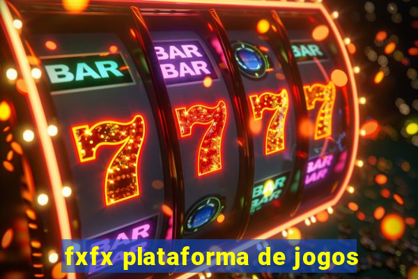 fxfx plataforma de jogos